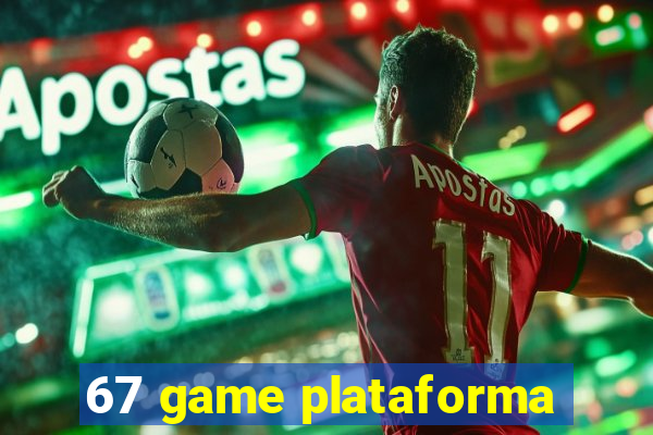 67 game plataforma